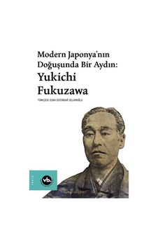 Modern Japonya'Nın Doğuşunda Bir Aydın:Yukichi Fukuzawa