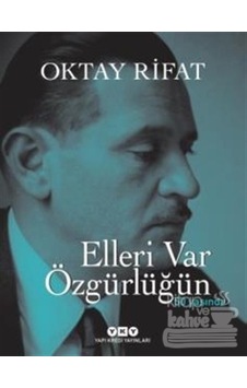 Elleri Var Özgürlüğün 50 Yaşında - Numaralı Özel Baskı - Oktay Rifat - Yapı Kredi Yayınları Elleri Var Özgürlüğün 50 Yaşında - Numaralı Özel Baskı - Oktay Rifat - Yapı Kredi Yayınları