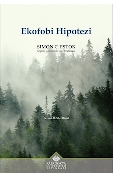Ekofobi Hipotezi - Simon C. Estok - Kapadokya Üniversitesi Yayınları Ekofobi Hipotezi - Simon C. Estok - Kapadokya Üniversitesi Yayınları