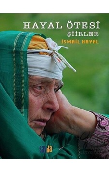Hayal Ötesi - Şiirler - İsmail Hayal - Sayda Yayıncılık Hayal Ötesi - Şiirler - İsmail Hayal - Sayda Yayıncılık