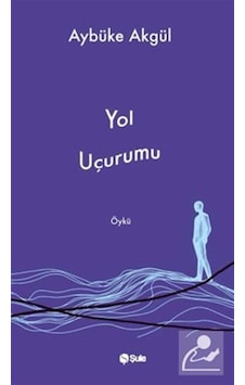 Yol Uçurumu / Aybüke Akgül Yol Uçurumu / Aybüke Akgül