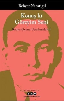 Konuş ki Göreyim Seni: Radyo Oyunu Uyarlamaları-1 - Behçet Ersan - Yapı Kredi Yayınları Konuş ki Göreyim Seni: Radyo Oyunu Uyarlamaları-1 - Behçet Ersan - Yapı Kredi Yayınları