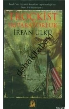 Troçkist İmparatorluk  - İrfan Ülkü  - İlgi Kültür Sanat Yayınları