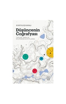 Düşüncenin Coğrafyası: Toplum - Tarih ve Kültürden Soyutlanma - Kurtuluş Kayalı - Ketebe