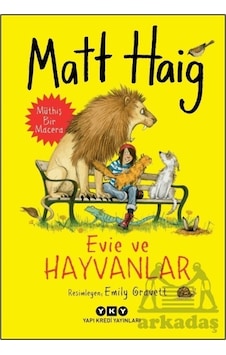 Evie ve Hayvanlar - Müthiş Bir Macera - Matt Haig - Yapı Kredi Yayınları