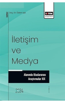 İletişim Ve Medya Alanında Uluslararası Araştırmalar Xıx / Kol... İletişim Ve Medya Alanında Uluslararası Araştırmalar Xıx / Kol...