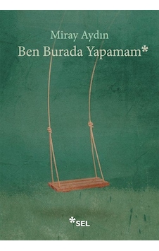 Ben Burada Yapamam / Miray Aydın Ben Burada Yapamam / Miray Aydın