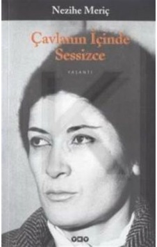 Çavlanın İçinde Sessizce - Nezihe Meriç - Yapı Kredi Yayınları Çavlanın İçinde Sessizce - Nezihe Meriç - Yapı Kredi Yayınları