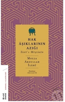 Hak Aşıklarının Azığı: Zadü'l-Müştakin - Osmanlı Klasikleri - Molla Abdullah İlahi - Ketebe