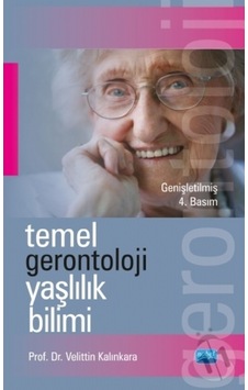 Temel Gerontoloji Yaşlılık Bilimi Temel Gerontoloji Yaşlılık Bilimi