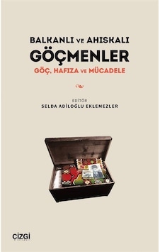 Balkanlı Ve Ahıskalı Göçmenler Göç, Hafıza Ve Mücadele / Selda... Balkanlı Ve Ahıskalı Göçmenler Göç, Hafıza Ve Mücadele / Selda...