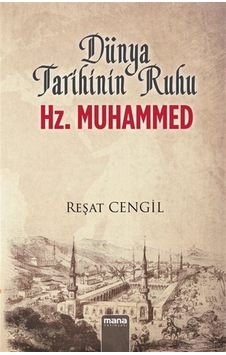 Dünya Tarihinin Ruhu Hz. Muhammed - Reşat Cengil - Mana Yayınları