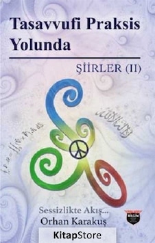 Tasavvufi Praksis Yolunda - Şiirler 2 - Orhan Karakuş - Bilgin Kültür Sanat