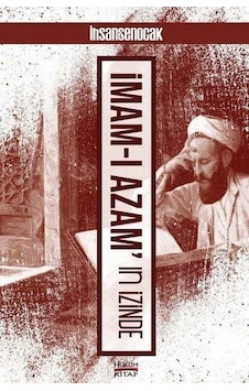 İmamı Azamın İzinde - İhsan Şenocak - Hüküm Kitap İmamı Azamın İzinde - İhsan Şenocak - Hüküm Kitap