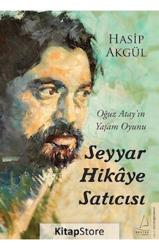 Seyyar Hikaye Satıcısı - Oğuz Atay'ın Yaşam Oyunu - Hasip Akgül - Destek Yayınları Seyyar Hikaye Satıcısı - Oğuz Atay'ın Yaşam Oyunu - Hasip Akgül - Destek Yayınları