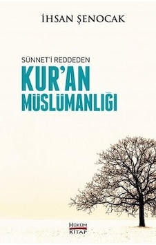Kuran Müslümanlığı Sünneti Reddeden - İhsan Şenocak - Hüküm K