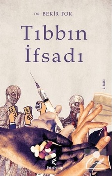 Tıbbın İfsadı / Dr. Bekir Tok Tıbbın İfsadı / Dr. Bekir Tok
