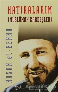 Hatıralarım - Hasan El-Benna - Beka Yayınları
