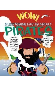 Wow! Surprising Facts About Pirates 9780753471890 Wow! Surprising Facts About Pirates 9780753471890