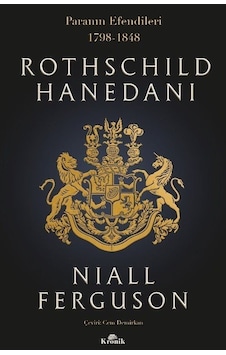 Rothschild Hanedanı: Paranın Efendileri 1798 - 1848 - Niall Ferguson - Kronik Kitap Rothschild Hanedanı: Paranın Efendileri 1798 - 1848 - Niall Ferguson - Kronik Kitap