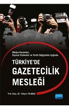 Türkiye'de Gazetecilik Mesleği - Yalçın Yılmaz - Nobel Akademik Yayıncılık Türkiye'de Gazetecilik Mesleği - Yalçın Yılmaz - Nobel Akademik Yayıncılık