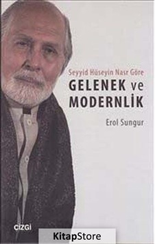 Gelenek ve Modernlik - Seyyid Hüseyin Nasr Örneği - Erol Sungur - Çizgi Kitabevi Gelenek ve Modernlik - Seyyid Hüseyin Nasr Örneği - Erol Sungur - Çizgi Kitabevi
