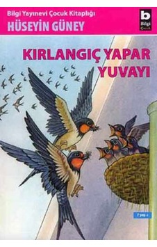 Kırlangıç Yapar Yuvayı - Hüseyin Güney - Bilgi Yayınevi