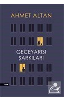 Gece Yarısı Şarkıları - Ahmet Altan - Everest Yayınları Gece Yarısı Şarkıları - Ahmet Altan - Everest Yayınları