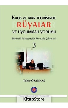 Kaos ve Alan Teorisinde Rüyalar ve Uygulamalı Yorumu - Tahir Özakkaş - Psikoterapi Enstitüsü Kaos ve Alan Teorisinde Rüyalar ve Uygulamalı Yorumu - Tahir Özakkaş - Psikoterapi Enstitüsü