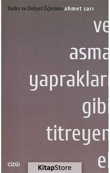 Korku ve Dehşet Üçlemesi 1. Kitap - Ve Asma Yaprakları Gibi Titreyen El - Ahmet Sarı - Çizgi Kitabevi Korku ve Dehşet Üçlemesi 1. Kitap - Ve Asma Yaprakları Gibi Titreyen El - Ahmet Sarı - Çizgi Kitabevi