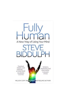Fully Human A New Way of Using Your Mind 9781509884759 Fully Human A New Way of Using Your Mind 9781509884759