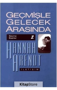 Geçmişle Gelecek Arasında / Hannah Arendt