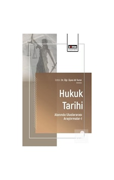 Hukuk Tarihi Alanında Uluslararası Araştırmalar-ı / Kolektif Hukuk Tarihi Alanında Uluslararası Araştırmalar-ı / Kolektif