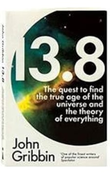 13.8: The Quest to Find the True Age of the Universe and the Theory of Everything 9781785781087 13.8: The Quest to Find the True Age of the Universe and the Theory of Everything 9781785781087