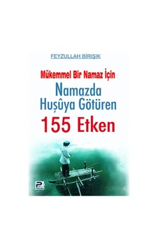 Mükemmel Bir Namaz İçin Namazda Huşuya Götüren 155 Etken - Feyzullah Birışık - Karınca Polen Mükemmel Bir Namaz İçin Namazda Huşuya Götüren 155 Etken - Feyzullah Birışık - Karınca Polen