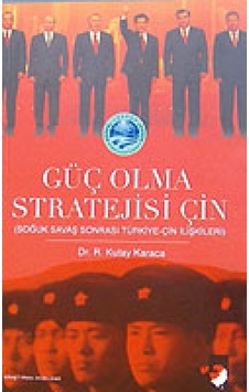 Güç Olma Stratejisi Için Soğuk Savaş Sonrası Türkiye-Çin Ilişki Güç Olma Stratejisi Için Soğuk Savaş Sonrası Türkiye-Çin Ilişki