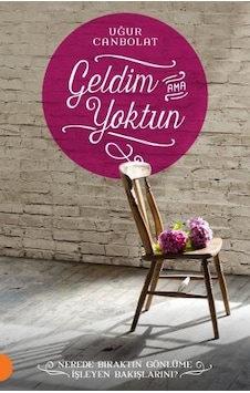 Geldim Ama Yoktun - Uğur Canbolat  - Portakal Kitap