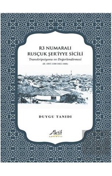 R3 Numaralı Rusçuk Şer’iyye Sicili - Aktif Yayınevi R3 Numaralı Rusçuk Şer’iyye Sicili - Aktif Yayınevi
