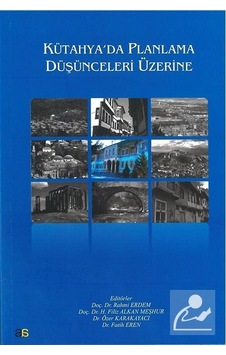 Kütahya'da Planlama Düşünceleri Üzerine- Atlas Akademi Yayınları Kütahya'da Planlama Düşünceleri Üzerine- Atlas Akademi Yayınları