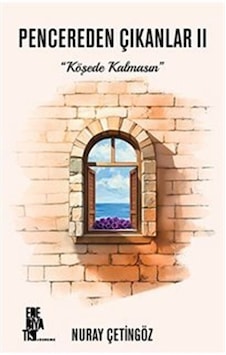 Pencereden Çıkanlar 2 / Nuray Çetingöz