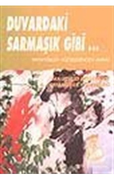 Duvardaki Sarmaşık Gibi.../ Diktatörlük Hücrelerinden Anılar /... 9789753444590