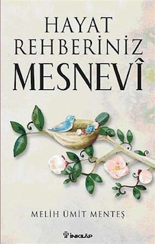 Hayat Rehberiniz Mesnevi - Melih Ümit Menteş - İnkılap Kitabevi Hayat Rehberiniz Mesnevi - Melih Ümit Menteş - İnkılap Kitabevi