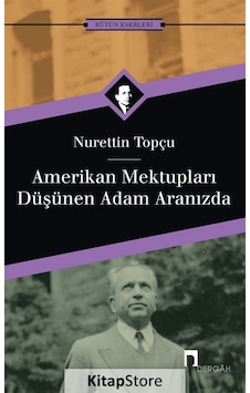 Amerikan Mektupları - Düşünen Adam Aranızda - Nurettin Topçu - Dergah Yayınları Amerikan Mektupları - Düşünen Adam Aranızda - Nurettin Topçu - Dergah Yayınları