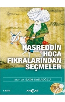 Nasreddin Hoca Fıkralarından Seçmeler - Prof. Dr. Saim Sakaoğlu - Akçağ Yayınları Nasreddin Hoca Fıkralarından Seçmeler - Prof. Dr. Saim Sakaoğlu - Akçağ Yayınları