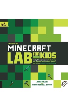 Unofficial Minecraft Lab For Kids: Family-friendly Projects For Exploring And Teaching Math, Science, History, And Culture Through Creative Building: Volume 7 Unofficial Minecraft Lab For Kids: Family-friendly Projects For Exploring And Teaching Math, Science, History, And Culture Through Creative Building: Volume 7