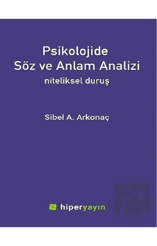 Psikolojide Söz ve Anlam Analizi - Sibel A. Arkonaç - Hiperlink Psikolojide Söz ve Anlam Analizi - Sibel A. Arkonaç - Hiperlink
