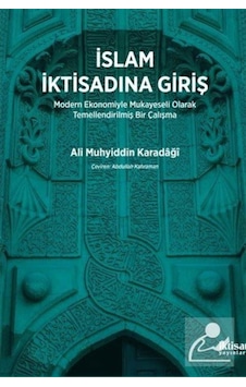 İslam İktisadına Giriş - Ali Muhyiddin Karadaği - İktisat Yayınları İslam İktisadına Giriş - Ali Muhyiddin Karadaği - İktisat Yayınları