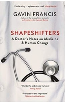 Shapeshifters: A Doctor's Notes On Medicine & Human Change 9781781257746