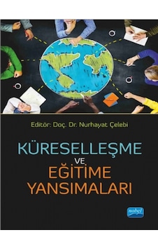 Küreselleşme ve Eğitime Yansımaları - Nurhayat Çelebi - Nobel Akademik Yayıncılık Küreselleşme ve Eğitime Yansımaları - Nurhayat Çelebi - Nobel Akademik Yayıncılık