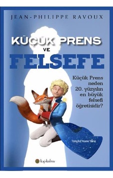Küçük Prens ve Felsefe - Jean Philippe Ravoux - Kafe Kültür Yayıncılık Küçük Prens ve Felsefe - Jean Philippe Ravoux - Kafe Kültür Yayıncılık